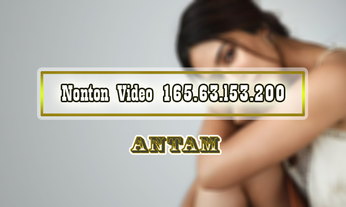 Nonton-Video-165.63.l53.200-165.68.l27.15