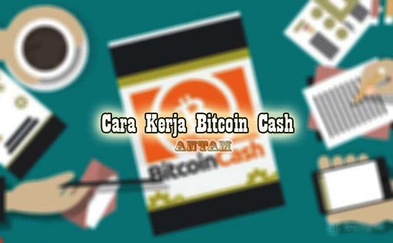 Cara-Kerja-Bitcoin-Cash