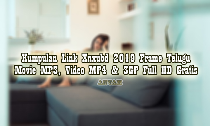 Kumpulan-Link-Xnxubd-2019-Frame-Telugu-Movie-MP3-Video-MP4-3GP-Full-HD-Gratis