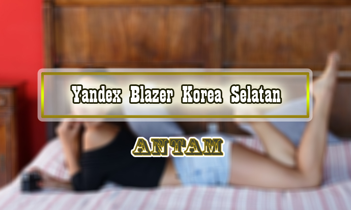 Yandex-Blazer-Korea-Selatan