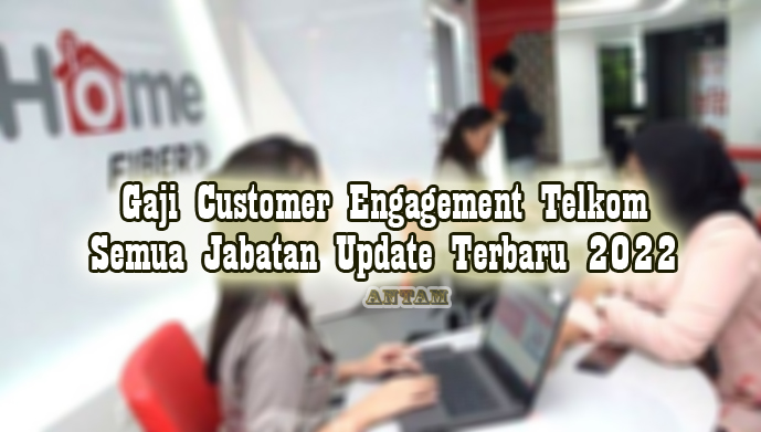 Gaji-Customer-Engagement-Telkom-Semua-Jabatan-Update-Terbaru-2022