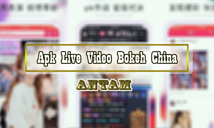 Apk-Live-Video-Bokeh-China
