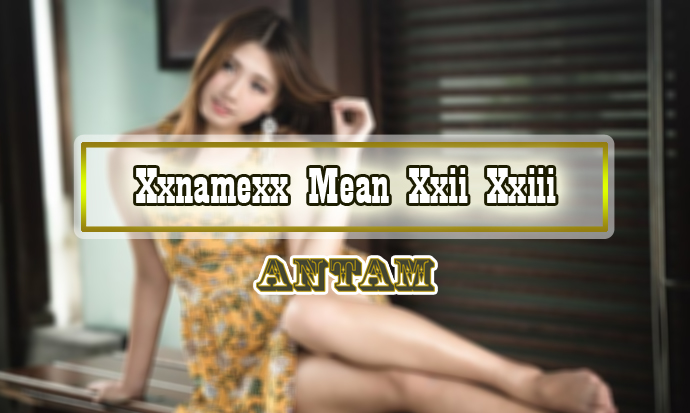 Xxnamexx-Mean-Xxii-Xxiii