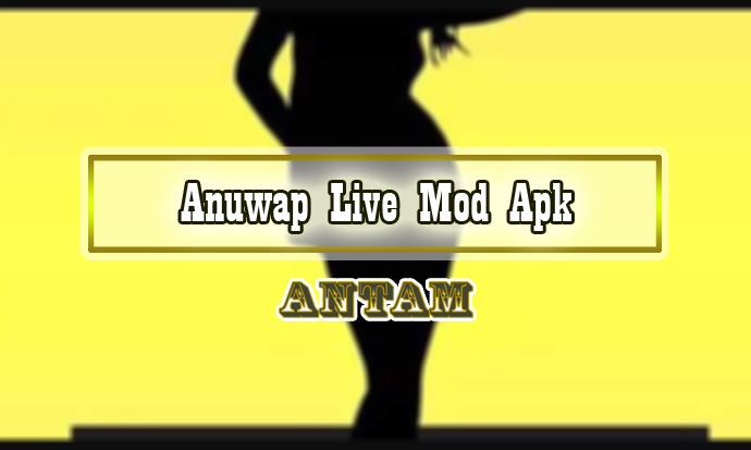 Anuwap-Live-Mod-Apk